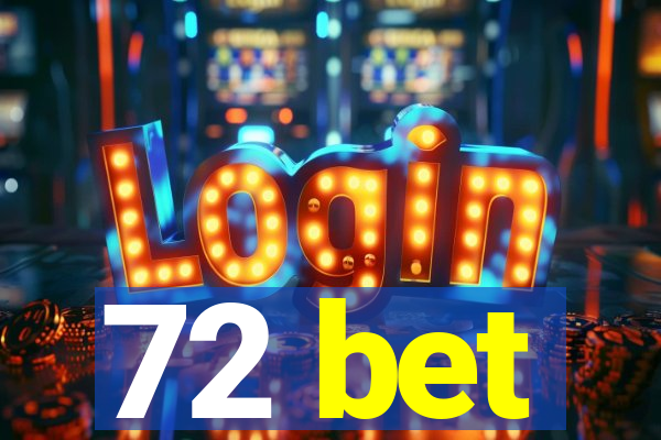 72 bet